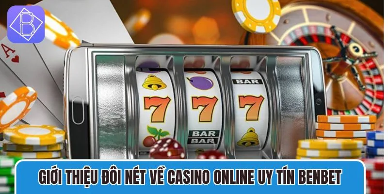 Casino online uy tín Benbet thu hút đông đảo người tham gia