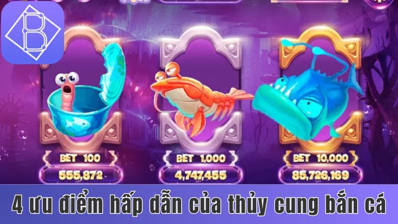4 ưu điểm hấp dẫn của thủy cung bắn cá